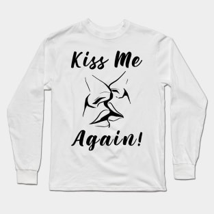 Kiss Me Again Long Sleeve T-Shirt